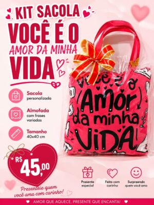 Kit Sacola Você É O Amor da Minha Vida